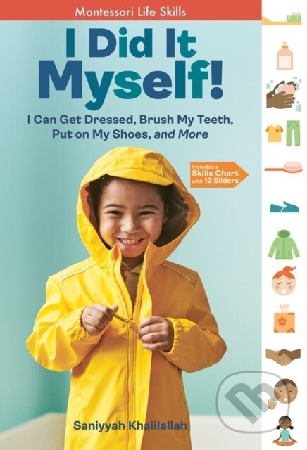 I Did It Myself! (I Can Get Dressed, Brush My Teeth, Put on My Shoes, and More: Montessori Life Skills)