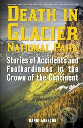 Kniha: Death in Glacier National Park (Randi Minetor). Lyons Press, 2026