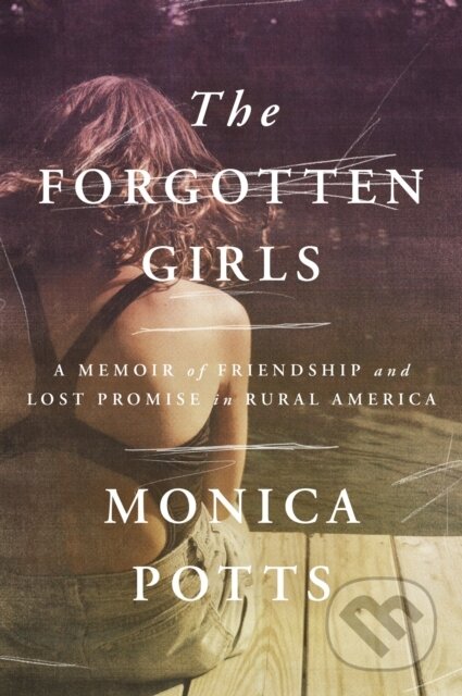 Kniha: Forgotten Girls (Monica Potts). Random House, 2023