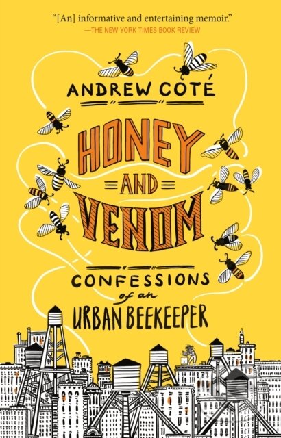 Honey and Venom (Confessions of an Urban Beekeeper)