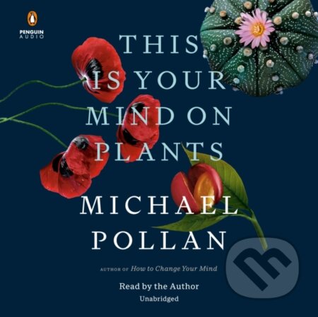 Kniha: This Is Your Mind on Plants (Michael Pollan). , 2021