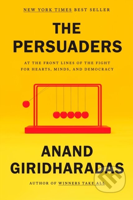 Kniha: Persuaders (Anand Giridharadas). , 2022
