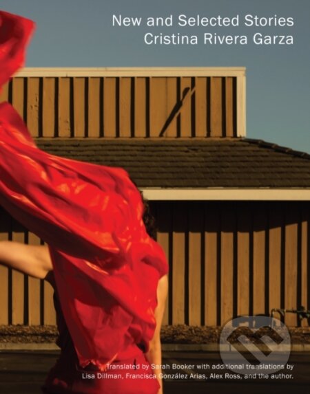 Kniha: New and Selected Stories (Cristina Rivera Garza). , 2022