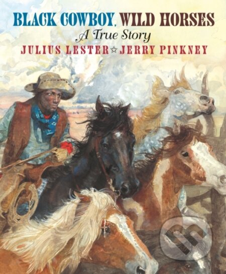 Kniha: Black Cowboy, Wild Horses (Julius Lester). Penguin Young Readers Group, 2021