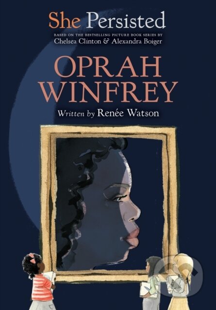 She Persisted: Oprah Winfrey - Chelsea Clinton, Renee Watson - kniha z kategorie Pro děti