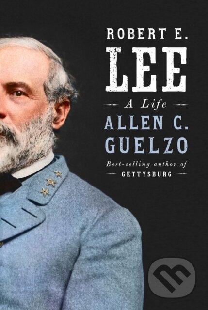 Kniha: Robert E. Lee (Allen C. Guelzo). , 2021