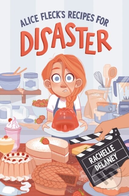 Kniha: Alice Fleck's Recipes for Disaster (Rachelle Delaney). , 2021