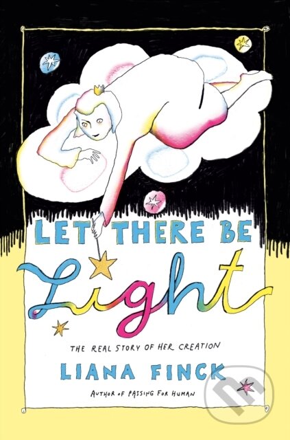 Let There Be Light (The Real Story of Her Creation)