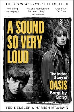A Sound So Very Loud (The Inside Story of Oasis Song by Song)