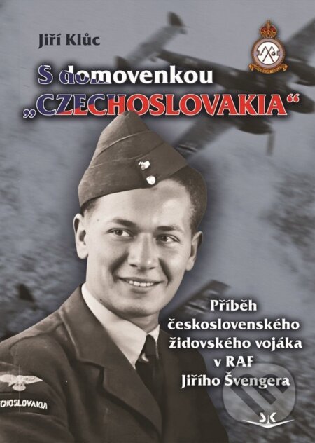 S domovenkou „Czechoslovakia“ (Příběh československého židovského vojáka v RAF Jiřího Švengera) - kniha z kategorie Životopisy