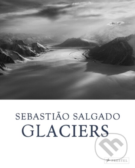 Sebastiao Salgado (Glaciers) - Leila Wanick Salgado - kniha z kategorie Umění, design a architektura