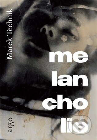 E-kniha: Melancholie (Marek Technik). Argo, 2026