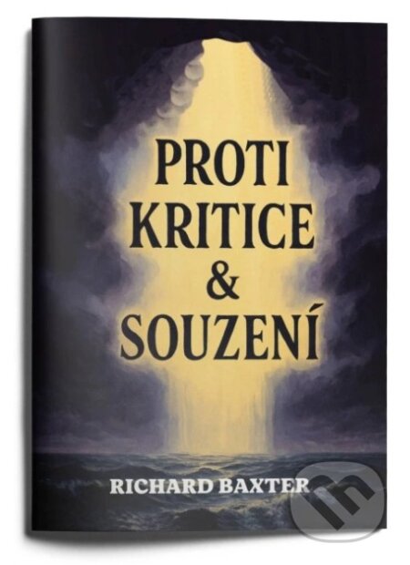 Kniha: Proti kritice & souzení (Richard Baxter). Spolek Soli Deo Gloria, 2026