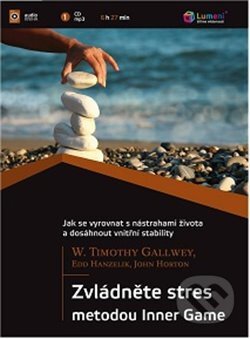 Zvládněte stres metodou Inner Game (Jak se vyrovnat s nástrahami života a dosáhnout vnitřní stability) - audiokniha z kategorie Motivace a seberozvoj