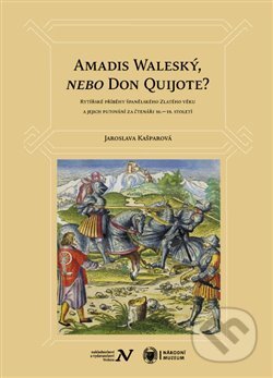 Amadis Waleský, nebo Don Quijote? - Jaroslava Kašparová, Pavel Ševčík - VEDUTA, 2014