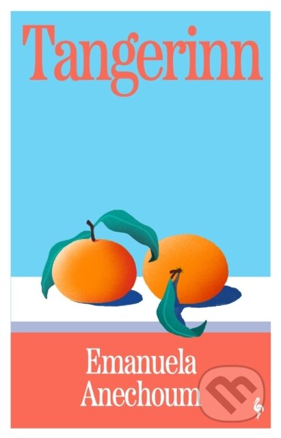 Tangerinn (A Novel) - Emanuela Anechoum