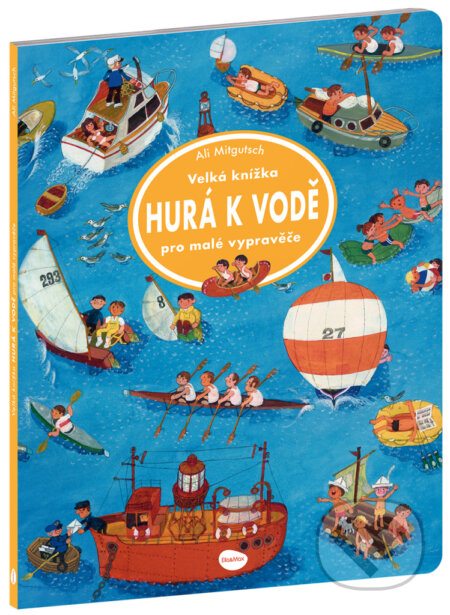 Velká knížka - HURÁ K VODĚ pro malé vypravěče - Ali Mitgutsch (ilustrátor) - kniha z kategorie Pro děti
