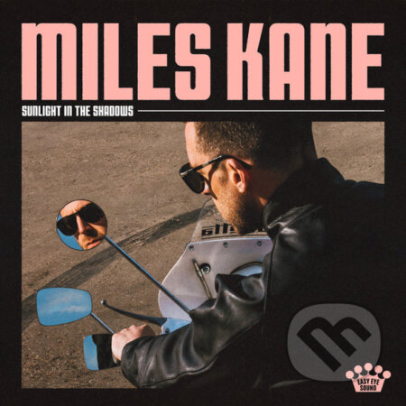 Miles Kane: Sunlight In The Shadows - Miles Kane, Miles Kane