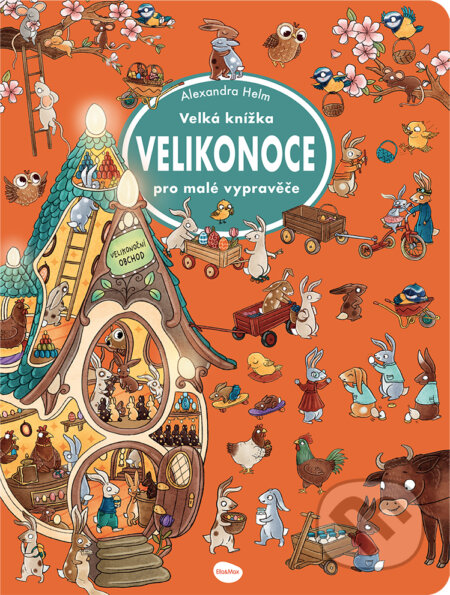 Velká knížka - VELIKONOCE pro malé vypravěče - Alexandra Helm (ilustrátor)