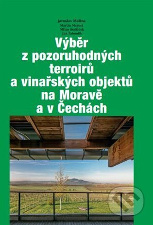 Výběr z pozoruhodných terroirů a vinařských objektů na Moravě a v Čechách