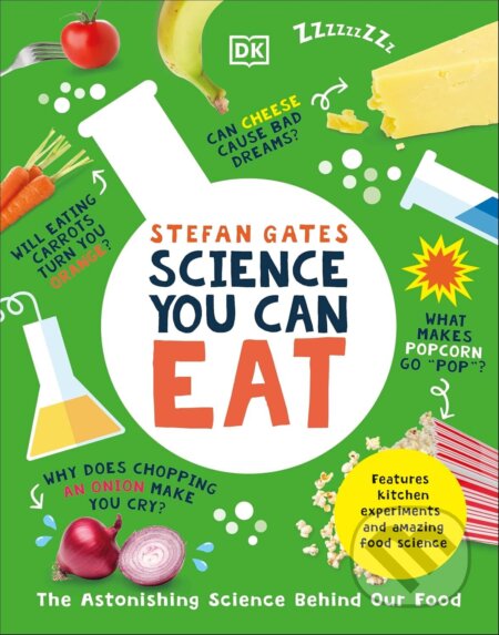 Science You Can Eat (The Astonishing Science Behind Our Food)