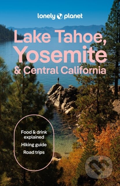 Lonely Planet Lake Tahoe, Yosemite and Central California
