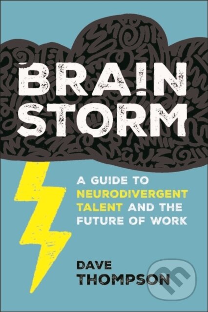 Brainstorm (A Guide to Neurodivergent Talent and the Future of Work)