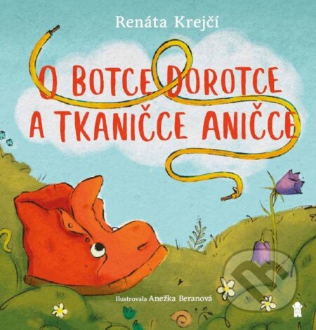 Kniha: O botce Dorotce a tkaničce Aničce (Renáta Krejčí). Pikola, 2026