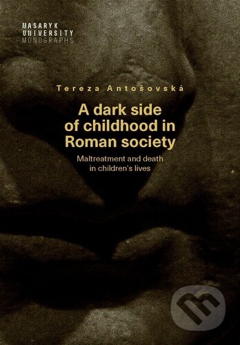 A dark side of childhood in Roman society (Maltreatment and death in children's lives)