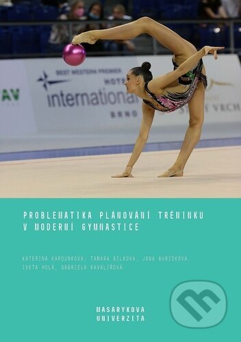 Kniha: Problematika plánování tréninku v moderní gymnastice (Kateřina Kapounková, Tamara Bílková, Jana Burišková, Iveta Holá a Gabriela Kavalířová). Muni Press, 2022