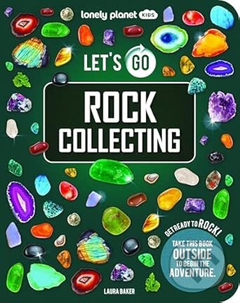 Kniha: Lonely Planet Kids Lets Go Rock Collecting (Lonely Planet Kids). Lonely Planet, 2026