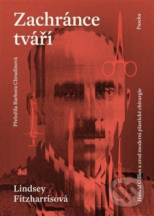 Kniha: Zachránce tváří (Lindsey Fitzharris). Paseka, 2026