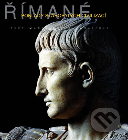 Římané - Poklady starobylých civilizací - Maria Teresa Guaitoli, Universum, 2007