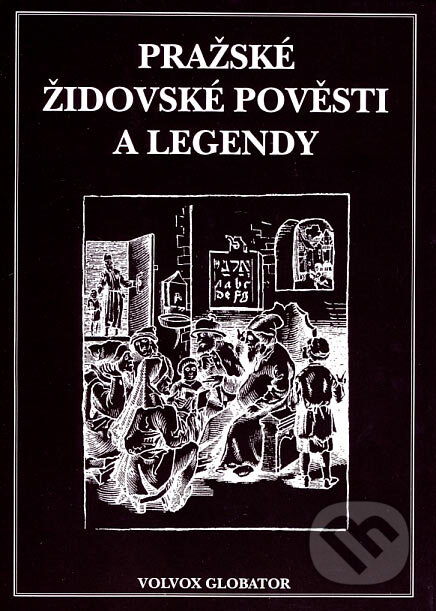 Pražské židovské pověsti a legendy - Václav Vladivoj Tomek, Volvox Globator, 2007