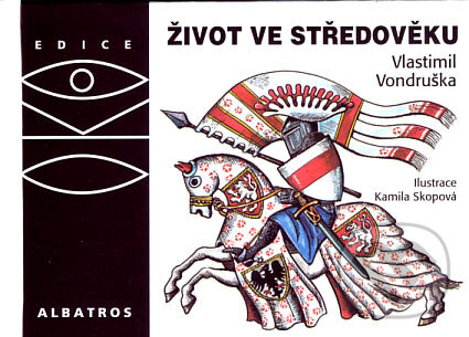 Život ve středověku - Vlastimil Vondruška, Albatros CZ, 2007