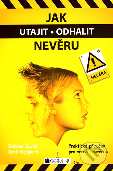 Jak utajit/odhalit nevěru - Evženie Zavilá, René Nešplech, Nakladatelství Fragment, 2007
