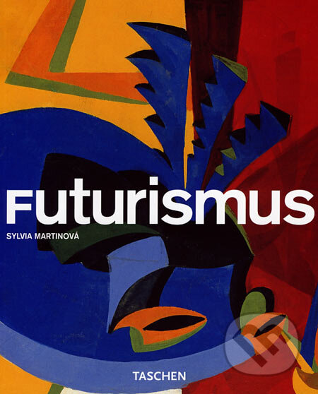 Futurismus - Sylvia Martinová, Taschen, 2007