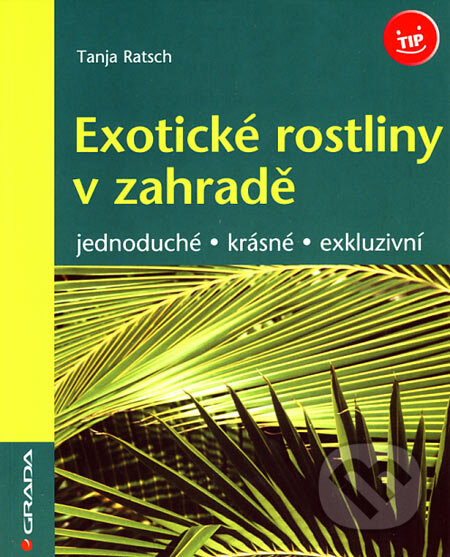 Exotické rostliny v zahradě - Tanja Ratsch, Grada, 2007