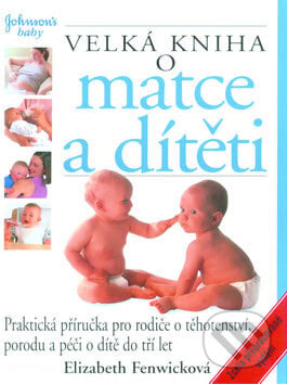 Velká kniha o matce a dítěti - Elizabeth Fenwick, Perfekt, 2006