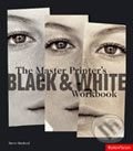 Master Printer&#039;s Black and White Workbook - Steve Macleod, Rotovision, 2007