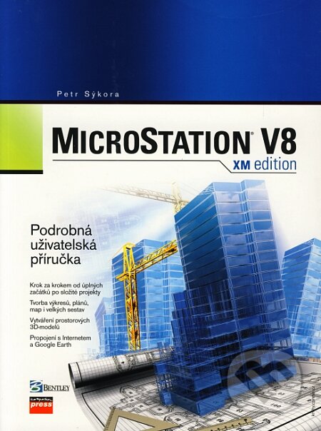 MicroStation V8 XM edition - Petr Sýkora, Computer Press, 2007