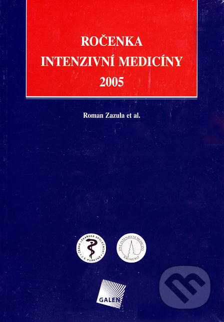 Ročenka intenzivní medicíny 2005 - Roman Zazula a kol., Galén, 2005