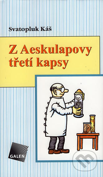 Z Aeskulapovy třetí kapsy - Svatopluk Káš, Galén, 2007