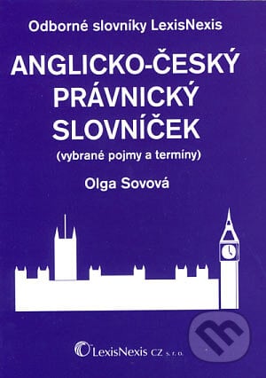 Anglicko-český právnický slovníček - Olga Sovová, LexisNexis, 2006