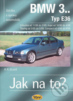 BMW 3.. Typ E36, Limuzína, Kupé, Touring, Compact - Hans-Rüdiger Etzold, Kopp, 2007