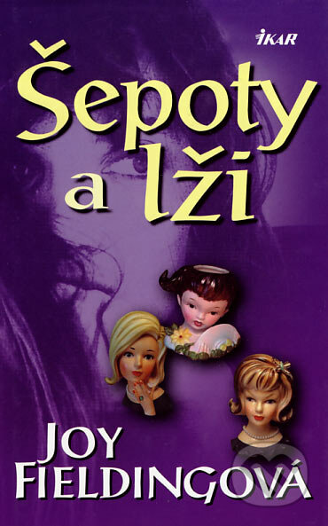Šepoty a lži - Joy Fielding, Ikar CZ, 2003