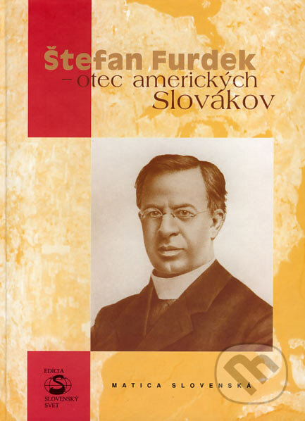 Štefan Furdek - otec amerických Slovákov - Stanislav Bajaník, Matica slovenská, 2007
