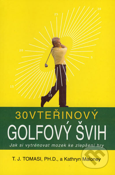 30-vteřinový golfový švih - T.J. Tomasi, Kathryn Maloney, Pragma, 2007