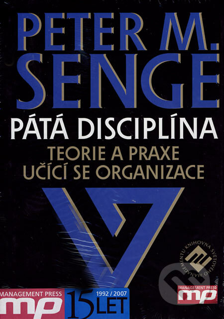 Pátá disciplína - Peter M. Senge, Management Press, 2007