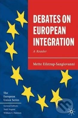 Debates on European Integration - Mette Eilstrup-Sangiovanni, Palgrave, 2006